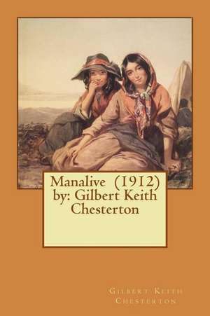 Manalive (1912) by de Gilbert Keith Chesterton