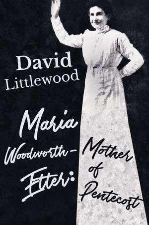 Maria Woodworth-Etter de David Littlewood