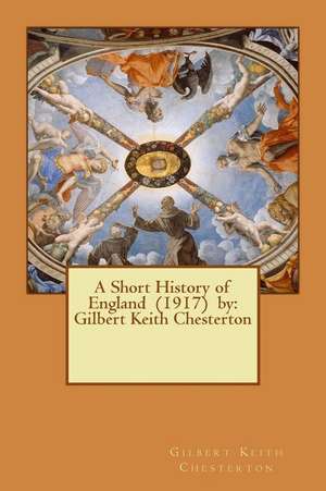 A Short History of England (1917) by de Gilbert Keith Chesterton