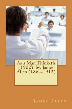 As a Man Thinketh (1902) by de James Allen