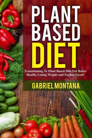 Plant Based Diet de Montana, Gabriel