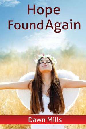 Hope Found Again de Mills, Dawn