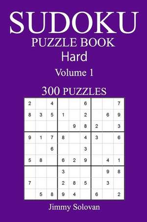 300 Hard Sudoku Puzzle Book de Solovan, Jimmy