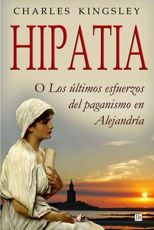 Hipatia de Charles Kingsley