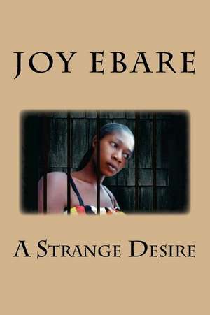 A Strange Desire de Ebare, Joy