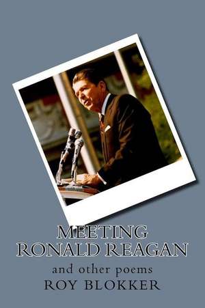 Meeting Ronald Reagan de Roy Blokker