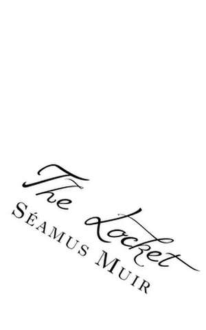 The Locket de Seamus Muir