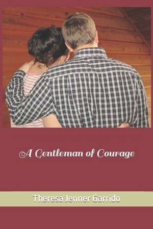 A Gentleman of Courage de Theresa Jenner Garrido