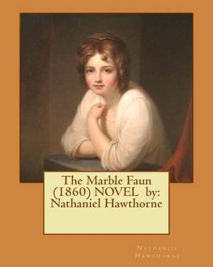 The Marble Faun (1860) Novel by de Hawthorne Nathaniel