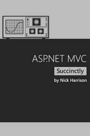 ASP.Net MVC Succinctly de Nick Harrison