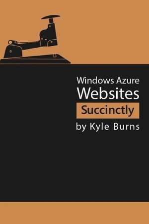 Windows Azure Websites Succinctly de Kyle Burns