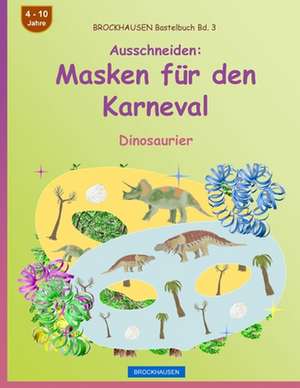 Brockhausen Bastelbuch Bd. 3 - Ausschneiden - Masken Fur Den Karneval de Dortje Golldack