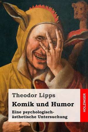 Komik Und Humor de Theodor Lipps