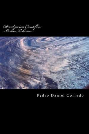 Divulgacion Cientifica - Octavo Volumen de MR Pedro Daniel Corrado