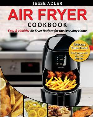 Air Fryer Cookbook de Adler, Jesse