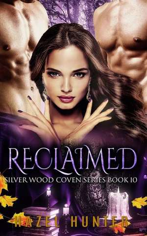 Reclaimed (Book Ten of the Silver Wood Coven Series) de Hazel Hunter