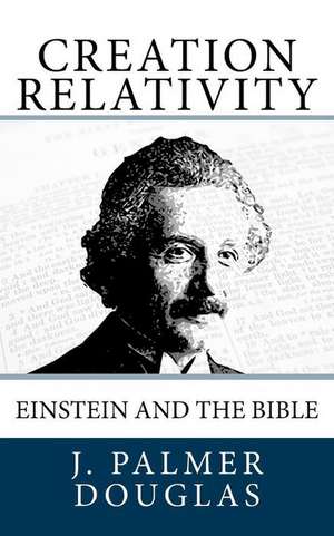 Creation Relativity de J. Palmer Douglas