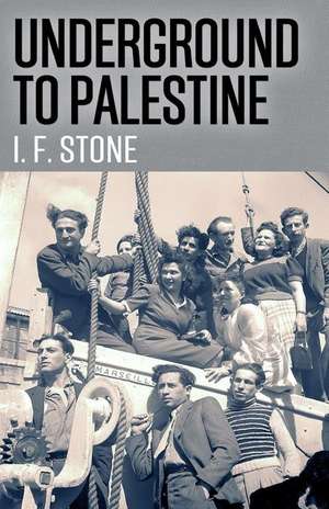 Underground to Palestine de I. F. Stone