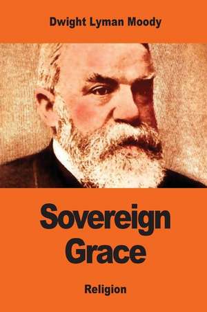 Sovereign Grace de Dwight Lyman Moody