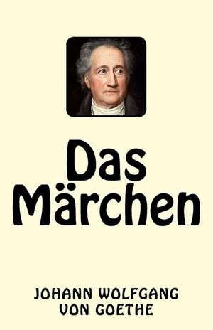 Das Marchen de Johann Wolfgang Von Goethe