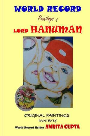 World Record Paintings of Lord Hanuman de Amrita Gupta