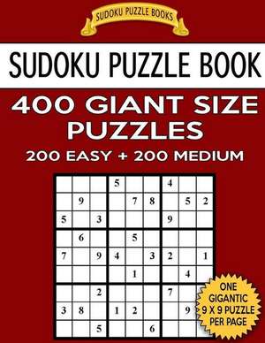 Sudoku Puzzle Book 400 Giant Size Puzzles, 200 Easy and 200 Medium de Books, Sudoku Puzzle