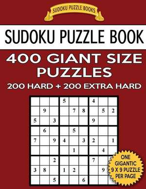 Sudoku Puzzle Book 400 Giant Size Puzzles, 200 Hard and 200 Extra Hard de Books, Sudoku Puzzle