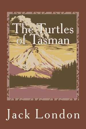 The Turtles of Tasman de Jack London