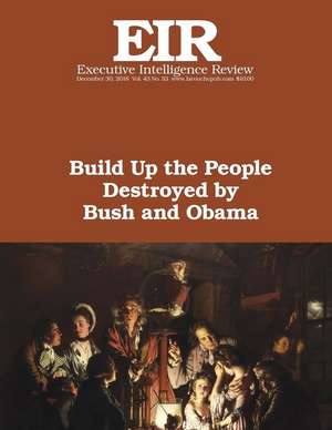 Build Up the People Destroyed by Bush and Obama de Lyndon H. Larouche Jr