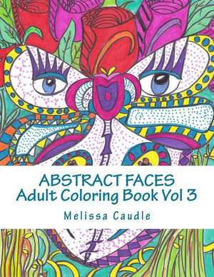 Abstract Faces Vol 3 de Melissa Caudle