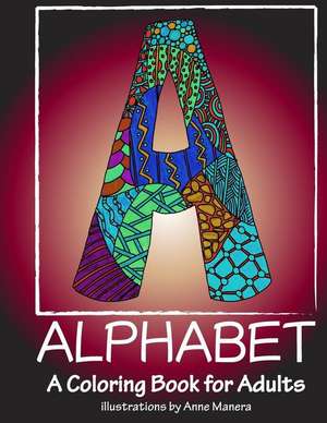 Alphabet a Coloring Book for Adults de Anne Manera