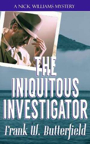 The Iniquitous Investigator de Frank W. Butterfield