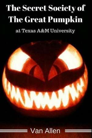 The Secret Society of the Great Pumpkin at Texas A&m University de Allen, Van