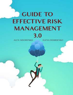 Guide to Effective Risk Management 3.0 de Sidorenko, MR Alex