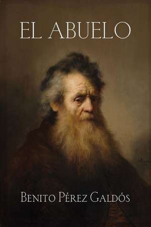 El Abuelo de Benito Perez Galdos