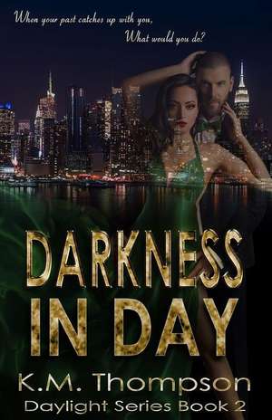 Darkness in Day de K. M. Thompson