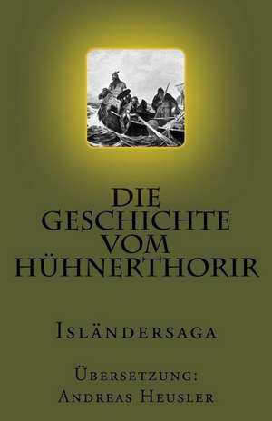 Die Geschichte Vom Huhnerthorir de Andreas Heusler