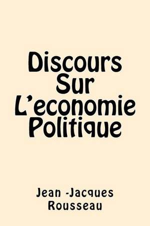 Discours Sur L'Economie Politique de Rousseau, Jean -Jacques