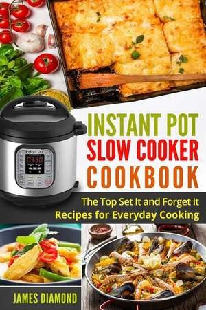 Instant Pot Slow Cooker Cookbook de James Diamond