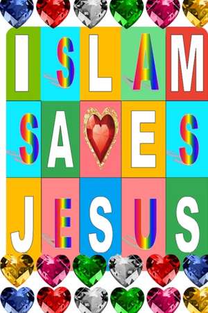 Islam Saves Jesus de Mohamed Ghounem