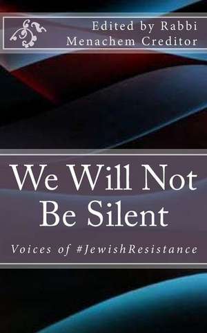 We Will Not Be Silent de Menachem Creditor