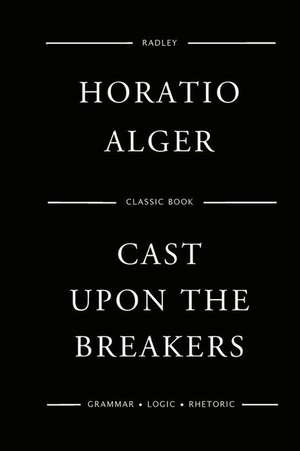 Cast Upon the Breakers de Alger, MR Horatio