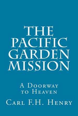 The Pacific Garden Mission de Carl F. H. Henry