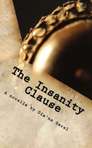 The Insanity Clause de Gia'na Garel