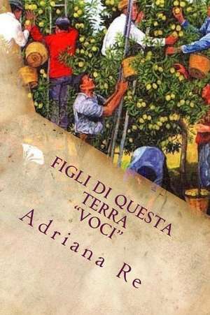 Figli Di Questa Terra de Adriana Re