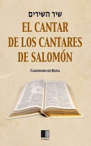 El Cantar de Los Cantares de Salomon de Casiodoro De Reina