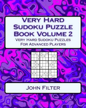 Very Hard Sudoku Puzzle Book Volume 2 de Filter, John