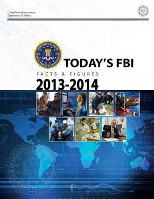 Today's FBI Facts & Figures 2013-2014 de Department of Justice, United States Gov