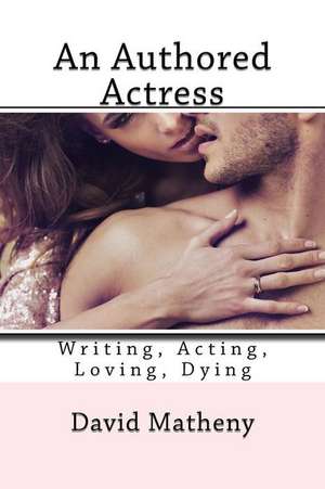 An Authored Actress de David Matheny