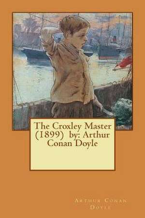 The Croxley Master (1899) by de Arthur Conan Doyle